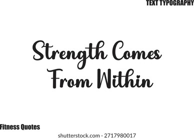 Strength Comes From Within modern Text Typography Fitness Quote saying
