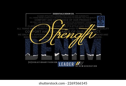 Strength denim, essentials, modern and stylish typography slogan. Colorful abstract design vector illustration for print tee shirt, apparels, background, typography, poster and more.