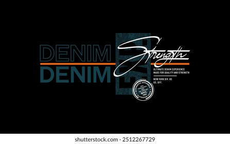 Strength, denim, individual identity, urban edge, abstract typography modern design slogan. Vector illustration graphics print t shirt, apparel, background, poster, banner, postcard or social media 