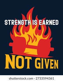 Stärke ist nicht gegeben verdient - Fitnessstudio Motivation T-Shirt Typografie Design