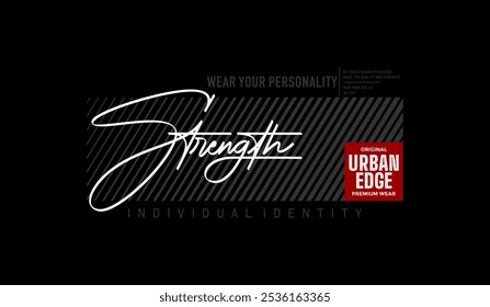 Strength, individual identity, urban edge, abstract typography modern design slogan. Vector illustration graphics print t shirt, apparel, background, poster, banner, postcard or social media 
