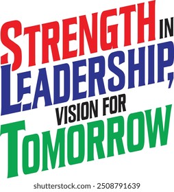 Strength in Leadership, vision for Tomorrow