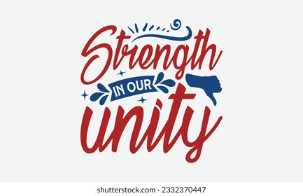 Strength in Our Unity - Happy Labor Day T-shirt Design Template, Workers Day Quotes File, Handmade Calligraphy Vector Illustration, SVG Files for Cutting Cricut and Silhouette.