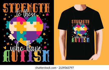 Strength to those who have autism l World Autism Awareness DayT-shirt Design