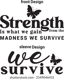 Strength Is What We Gain From The Madness Inspirational Sleeve T shirt Design