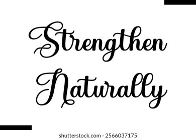 Strengthen naturally Health text typography  sayings