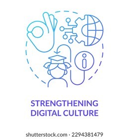 Strengthening digital culture blue gradient concept icon. Technology integration. ICT benefit in education abstract idea thin line illustration. Isolated outline drawing. Myriad Pro-Bold font used