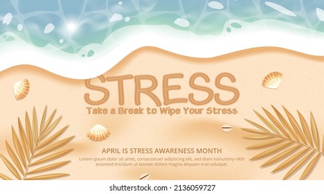 Stress awareness month background design with a realistic beautiful beach has sand written