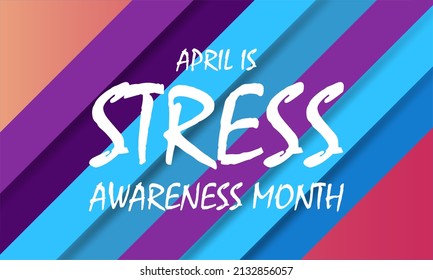 Stress Awareness Month. Stress template for banner, card, poster, background.
