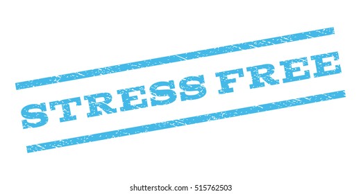 Stress Free watermark stamp. Text tag between parallel lines with grunge design style. Rubber seal stamp with scratched texture. Vector light blue color ink imprint on a white background.