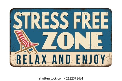 Stress Free Zone Vintage Rusty Metal Sign On A White Background, Vector Illustration