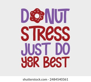 Don’t Stress Just Do  Your Best, Teacher Gift ,First Day Of School ,Kids Back To School T shirt, Gaming School T shirt