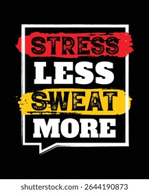 Stress Less Sweat More, Fitness and Gym Motivation, Gym Typography