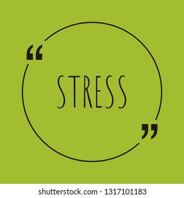 Stress word concept. "Stress" on green background with quote. Use for cover, banner, blog. 