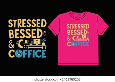 Stressed Bessed Coffee typography Vector illustration for t shirt