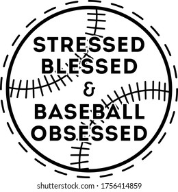 Stressed Blessed & Baseball Obsessed quote