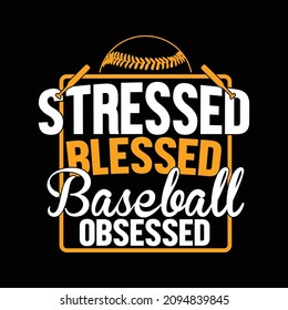 Stressed Blessed Baseball Obsessed, Sport Shirt, Baseball Saying, Proud Baseball Tees, Vector File