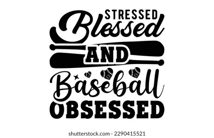Stressed blessed and baseball obsessed svg, baseball svg, Baseball Mom SVG Design, softball, softball mom life, Baseball svg bundle, Files for Cutting Typography Circuit and Silhouette svg