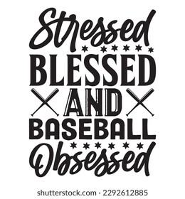 Stressed Blessed and Baseball Obsessed T-shirt Design Vector File