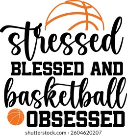 Stressed blessed and basketball obsessed