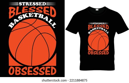 stressed blessed  basketball t-shirt design beautiful ball template 100% vector best Vector graphic for T-Shirt illustration and other uses. print ready File any products
