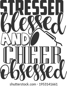 Stressed Blessed And Cheer Obsessed - Cheer design