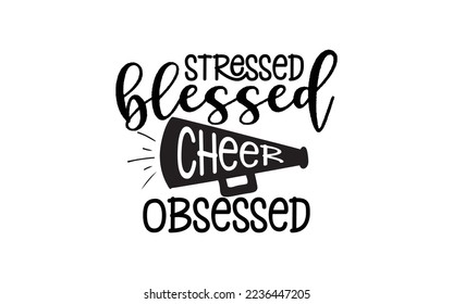 Stressed Blessed Cheer Obsessed t-shirt design man and women vector file svg