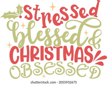 Stressed, blessed and Christmas obsessed| Funny Christmas Quote