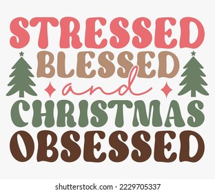 Stressed Blessed and Christmas Obsessed SVG, Christmas SVG Design, Merry Christmas T-shirts, Funny Christmas Quotes, Winter Quote,  Holiday SVG T-shirt, Santa Claus Hat, New Year SVG