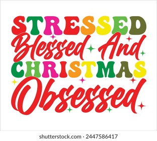 Stressed Blessed And Christmas Obsessed T-shirt, Merry Christmas SVG,Funny Christmas Quotes, New Year Quotes, Merry Christmas Saying, Holiday T-shirt,Cut File for Cricut