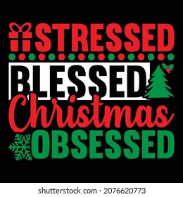 Stressed Blessed Christmas Obsessed, Ugly Christmas Sweater, Blessed Christmas Saying, Vector Illustration