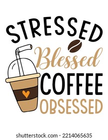 stressed blessed coffee obsessed t shirt