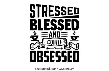 Bebidas y obtenidas con café enfatizadas - Diseño de camisetas de café, ilustración de época dibujada a mano con letras y elementos decorativos, Cortar archivos para Cricut Svg, descarga digital