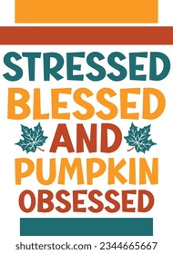 STRESSED BLESSED AND PUMPKIN OBSESSED