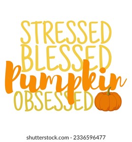 Stressed Blessed Pumpkin Obsessed funny fall quote sign