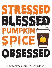 Stressed Blessed Pumpkin Spice Obsessed Halloween T-shirt Print Template