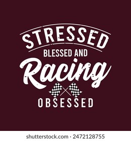 Estresado Bendito Y Racing Obsesionado. Carreras de coches de moda. Tipografía de coches de carreras de velocidad, póster, diseño de camiseta. Plantilla de camiseta de carreras de coches para impresión.