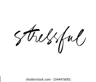 Stressful hand drawn brush calligraphy word. Vector ink illustration isolated on white background. Vector creative inscription of stress word. Modern brush lettering. 