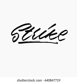 Strike. Ink hand lettering. Modern brush calligraphy. Handwritten phrase. Inspiration graphic design typography element. Cute simple vector sign.