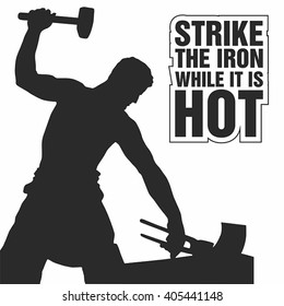 Strike the iron while it is hot. Black & white. Simple vector.