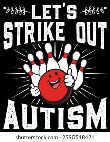 Let’s strike out autism graphic design for bowling lover 