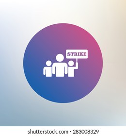 Strike sign icon. Group of people symbol. Industrial action. People holding protest banner. Icon on blurred background. Vector