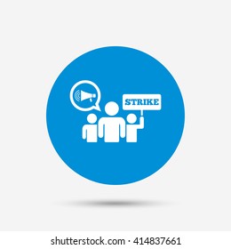 Strike sign icon. Group of people symbol. Industrial action. Holding protest banner and megaphone. Blue circle button with icon. Vector