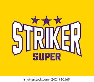 Striker super slogan motivational lettering design. retro vintage college varsity style. modern illustration for t shirt, sweatshirt or other apparel print.