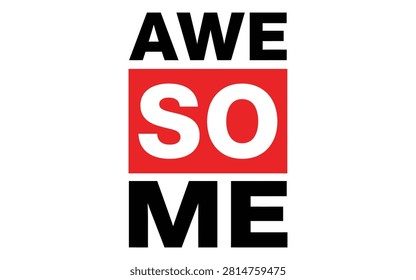 A striking graphic design featuring the phrase 'AWE SO ME' in a bold, modern typeface. The text is stacked with 'AWE' and 'ME' in black, framing a central 'SO' in white against a red square.