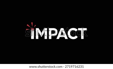 A striking visual featuring the word IMPACT in bold white lettering against a stark black backdrop. A small, vibrant red graphic element resembling