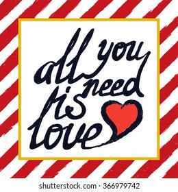 Striped frame with lettering a phrase All you need is love. Vector art for save the date card, wedding invitation or valentine's day card