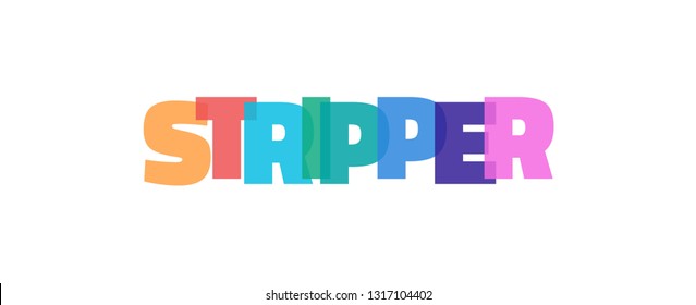 Stripper word concept. "Stripper" on white background. Use for cover, banner, blog. 