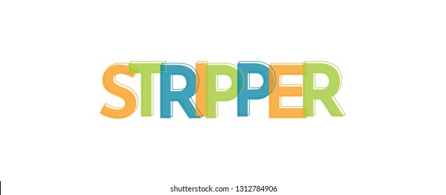 Stripper word concept. "Stripper" . Use for cover, banner, blog. 