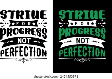 Striue for progress not perfection